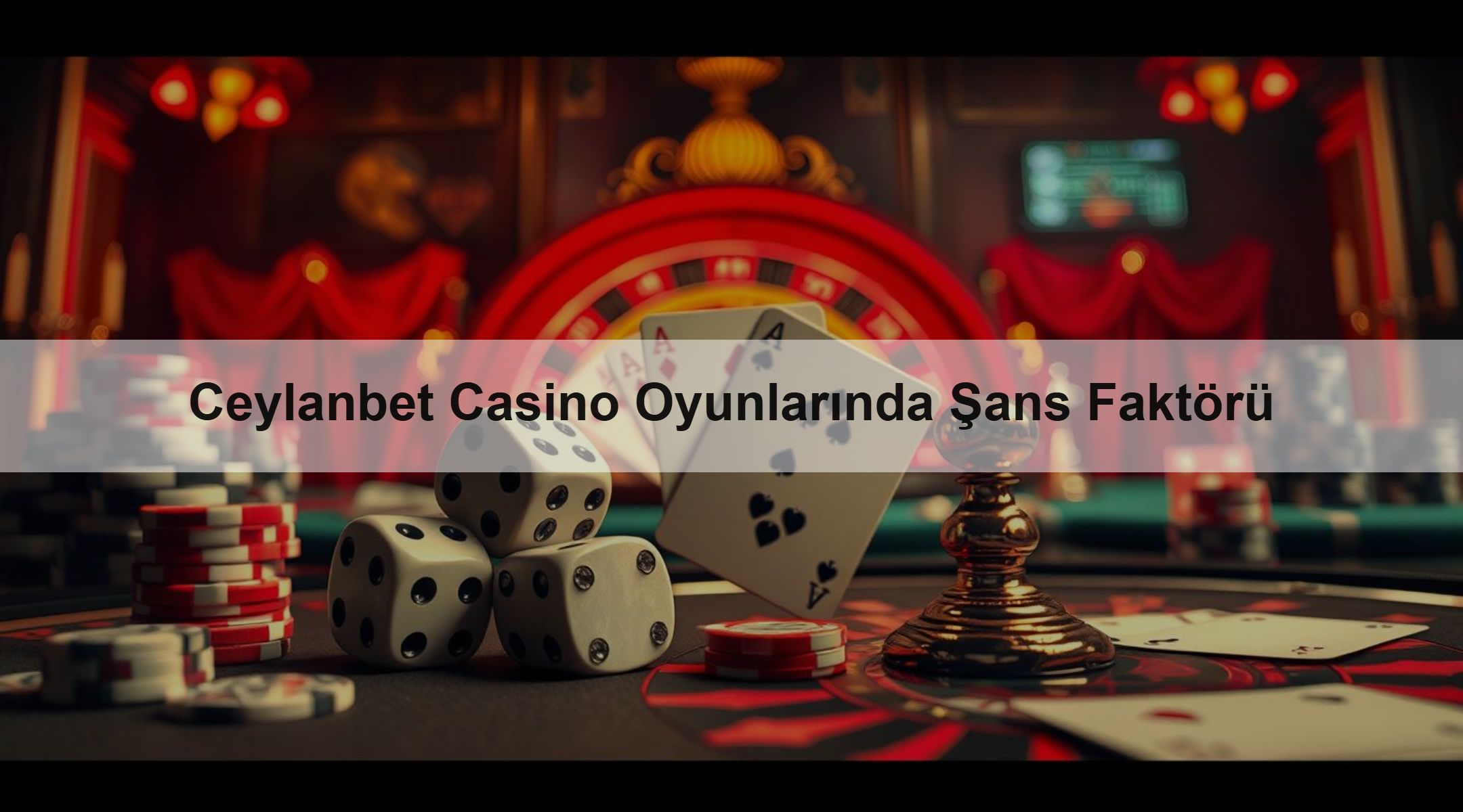 Ceylanbet Casino Oyunlarında Şans Faktörü