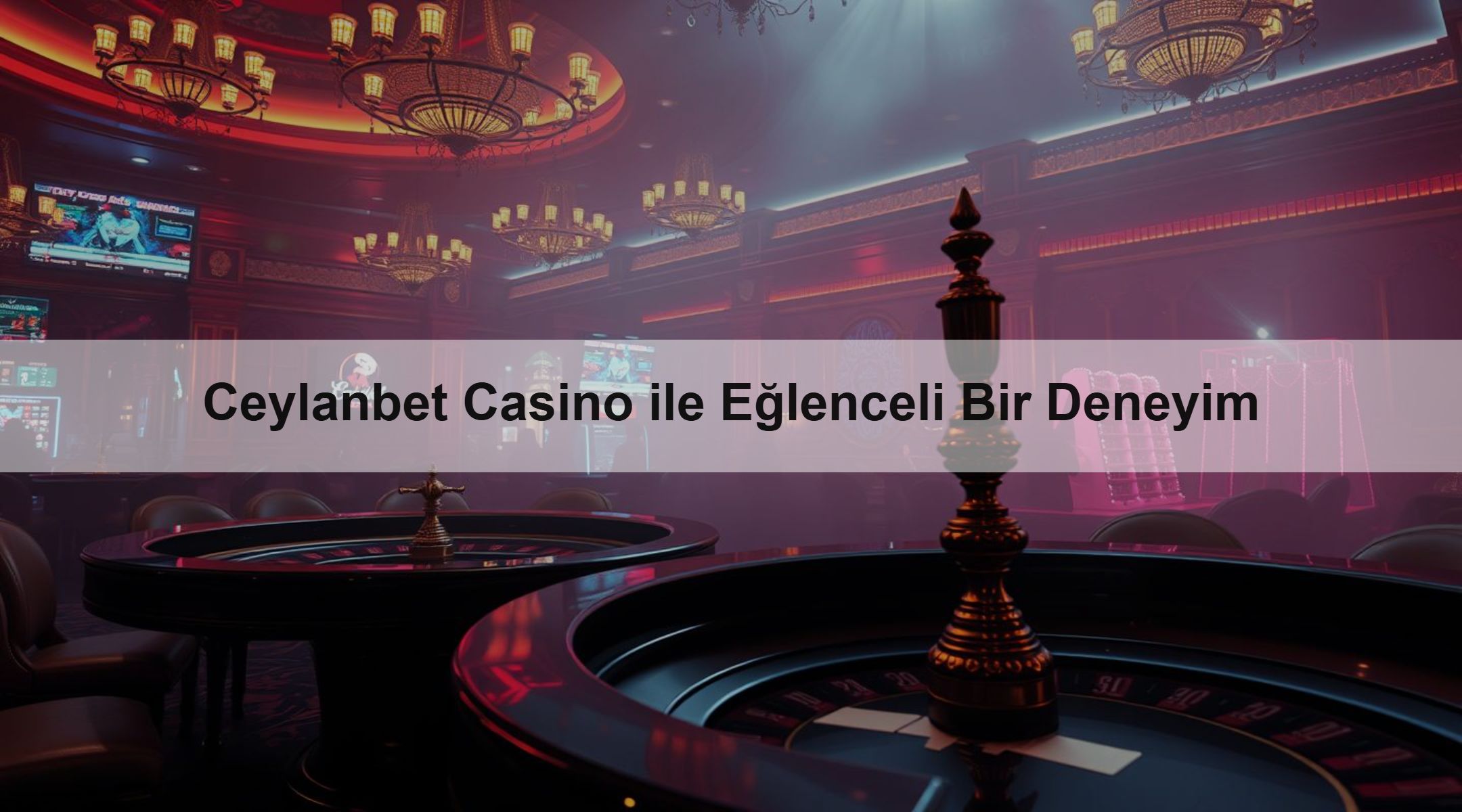 Ceylanbet Casino ile Eğlenceli Bir Deneyim