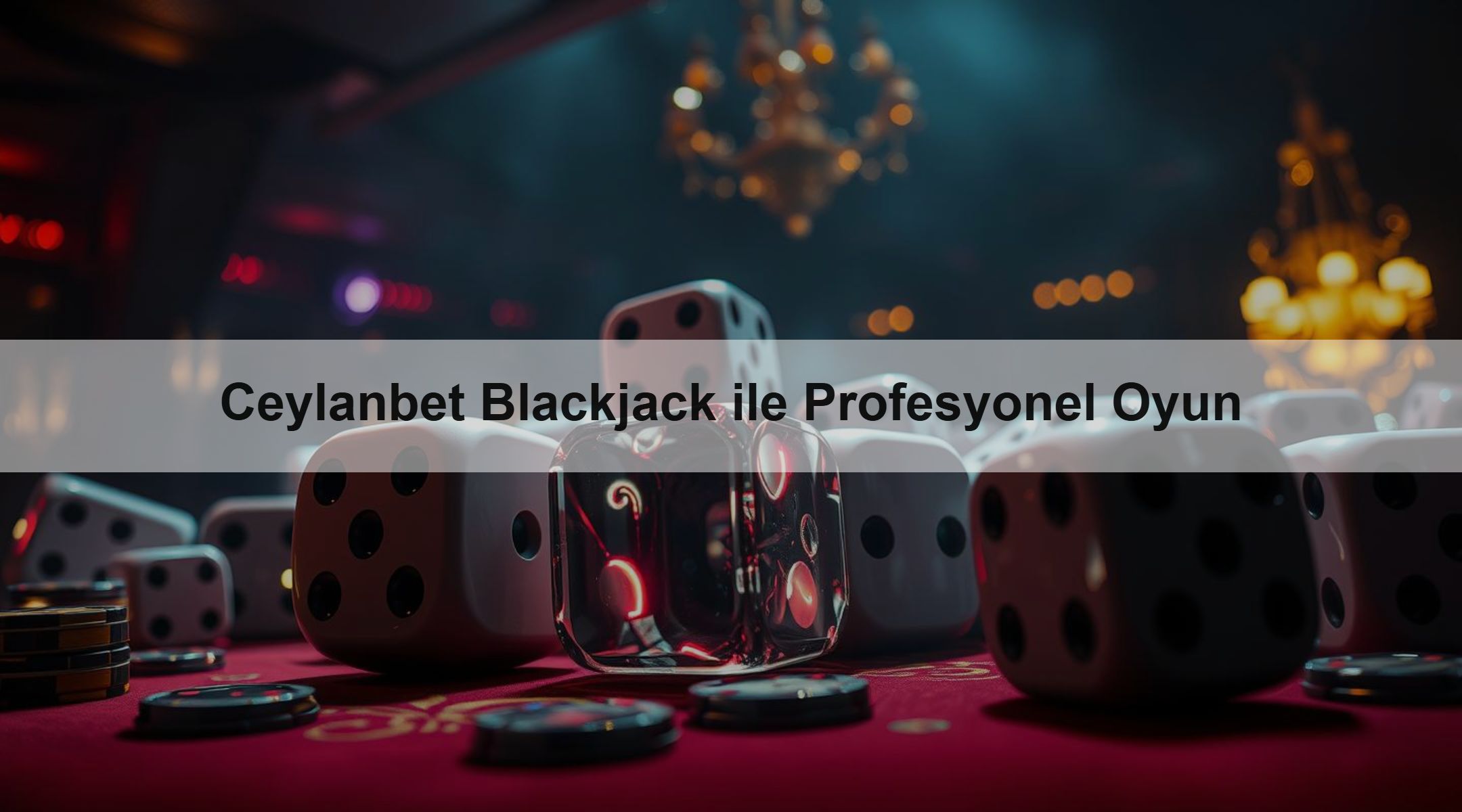 Ceylanbet Blackjack ile Profesyonel Oyun